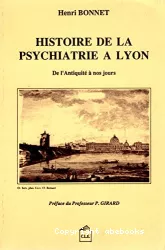 Histoire de la psychiatrie à Lyon : de l'Antiquité à nos jours