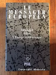 Le messager européen, 1 : Heidegger, Fellini, l'Europe problématique