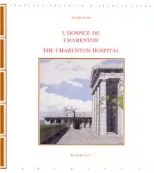 L'hospice de Charenton : temple de la raison ou folie de l'archéologie = Charenton hospital : temple of the reason or archeological folly