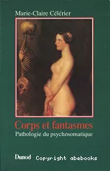 Corps et fantasmes : pathologie du psychosomatique