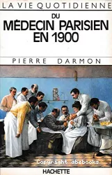La vie quotidienne du médecin parisien en 1900