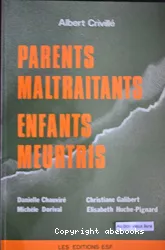 Parents maltraitants enfants meurtris : l'intervenant social face à la famille de l'enfant maltraité