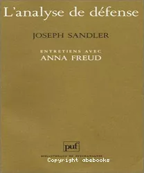 L'analyse de défense ; entretiens avec Anna Freud : Nouveaux regards sur 'Le moi et les mécanismes de défense'
