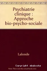 Psychiatrie clinique : approche bio-psycho-sociale