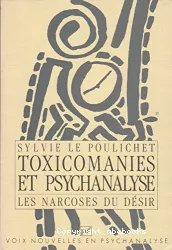 Toxicomanies et psychanalyse : les narcoses du désir