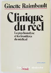 Clinique du réel : la psychanalyse et les frontières du médical