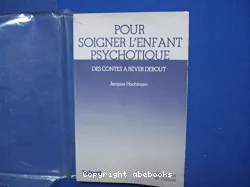 Pour soigner l'enfant psychotique