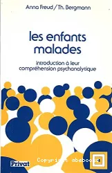 Les enfants malades : introduction à leur compréhension psychanalytique