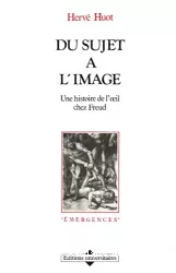 Du sujet à l'image : un histoire de l'oeil chez Freud