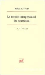 Le monde interpersonnel du nourrisson : une perspective psychanalytique et développementale