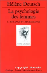 La psychologie des femmes : étude psychanalytique, 1 : enfance et adolescence