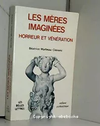 Les mères imaginées : horreur et vénération