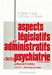 Aspects législatifs et administratifs de la psychiatrie, 2 : Structures de soins