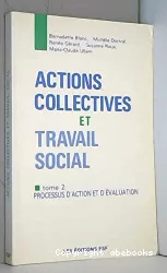 Actions collectives et travail social : processus d'action et d'évaluation. v.2