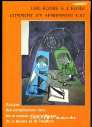 Lire-écrire à l'école : comment s'y prennent-ils ? Analyse des perturbations dans les processus d'apprentissage de la lecture et de l'écriture