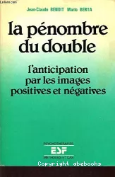 La pénombre du double : l'anticipation par les images positives et négatives