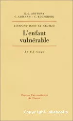 L'enfant dans sa famille, 4 : l'enfant vulnérable