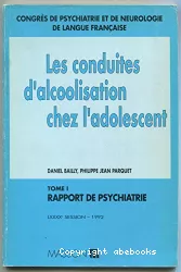 Les conduites d'alcoolisation chez l'adolescent. Tome 1