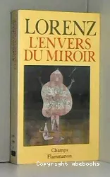 L'envers du miroir : une histoire naturelle de la connaissance
