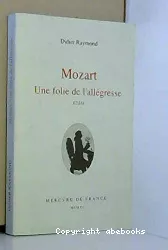 Mozart : une folie de l'allégresse
