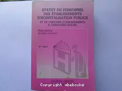 Statut du personnel des établissements d'hospitalisation publics et certains établissements à caractère social : statut général et textes communs