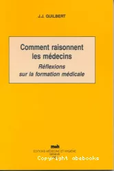 Comment raisonnent les médecins : réflexions sur la formation médicale