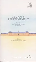 Le grand renfermement : histoire de l'hospice de Bicêtre, 1657-1974