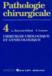 Pathologie chirurgicale en quatre tomes, V.4 : chirurgie urologique et gynécologique