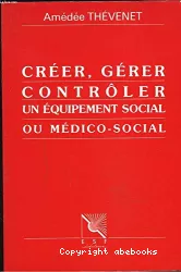 Créer, gérer, contrôler un équipement social ou médico-social