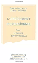 L'épuisement professionnel, 1 : l'emprise institutionnelle