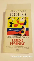 Conversations sur la libido féminine. Suivie de : 'la libido est phallique'