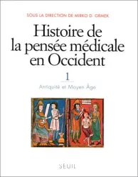 Histoire de la pensée médicale en occident. 1, Antiquité et Moyen Age