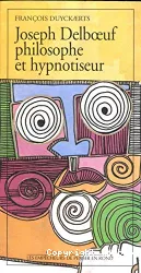 Joseph Delboeuf philosophe et hypnotiseur