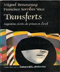 Transferts : Argentine, écrits de prison et d'exil