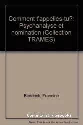 Comment t'appelles-tu ? psychanalyse et nomination : entretiens avec Bernard This, Catherine Labrusse-Riou, Jean-Jacques Moscovitz... [et al.]
