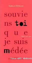 Souviens-toi que je suis Médée : medea nunc sum