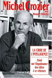 La crise de l'intelligence : essai sur l'impuissance des élites à se réformer