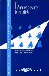 Gérer et assurer la qualité : qualité et efficacité des organisations