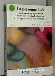 La personne âgée : son accompagnement médical et psychologique et la question de la démence