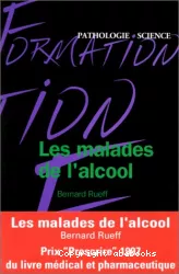 Les malades de l'alcool : guide pratique. Alcoolisation à problèmes et alcoolodépendance