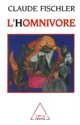 L'homnivore : le goût, la cuisine et le corps