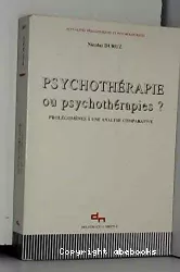 Psychothérapie ou psychothérapies ? Prolégomènes à une analyse comparative