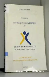Patrimoine génétique et droits de l'humanité : colloque, Paris, 25-28 octobre 1989 : livre blanc des recommandations