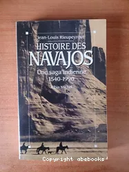 Histoire des Navajos : une saga indienne 1540-1990