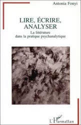 Lire, écrire, analyser : la littérature dans la pratique psychanalytique