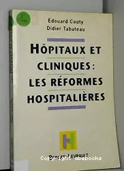 Hôpitaux et cliniques : les réformes hospitalières
