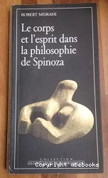 Le corps et l'esprit dans la philosophie de Spinoza