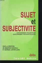 Sujet et subjectivité : questionnement philosophique, questionnement psychopathologique