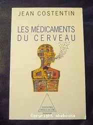 Les médicaments du cerveau : de la chimie de l'esprit aux médicaments psychotropes