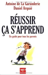 Réussir, ça s'apprend : un guide pour tous les parents